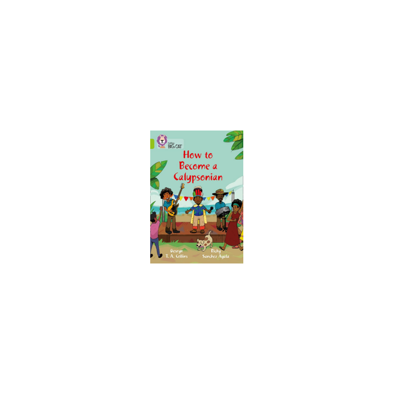 9780008413897 How to Become a Calypsonian | Collins Big Cat Independent, guided reading