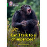 9780008478940 Can I Talk to a Chimpanzee? | Collins Big Cat Independent, guided reading
