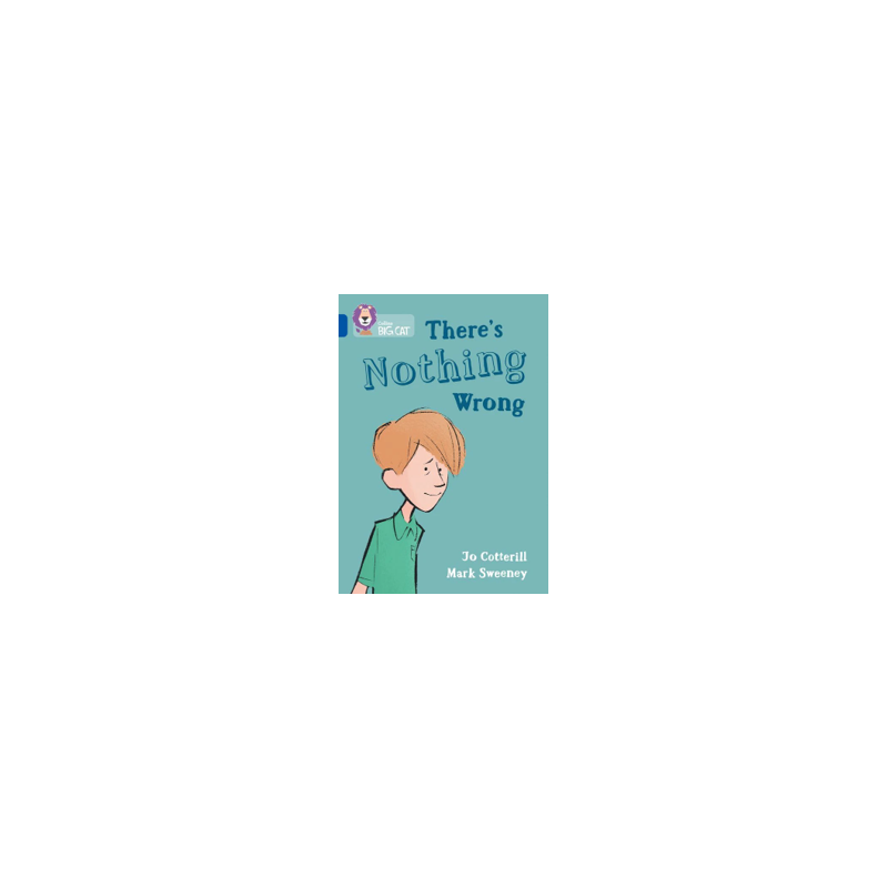 9780008553364 There's Nothing Wrong | Collins Big Cat Independent, guided reading