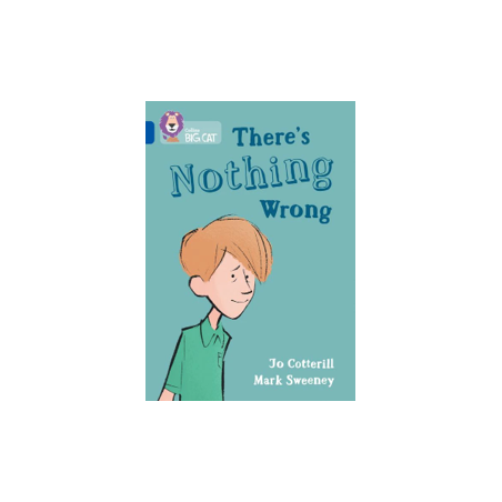 9780008553364 There's Nothing Wrong | Collins Big Cat Independent, guided reading