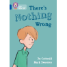 9780008553364 There's Nothing Wrong | Collins Big Cat Independent, guided reading