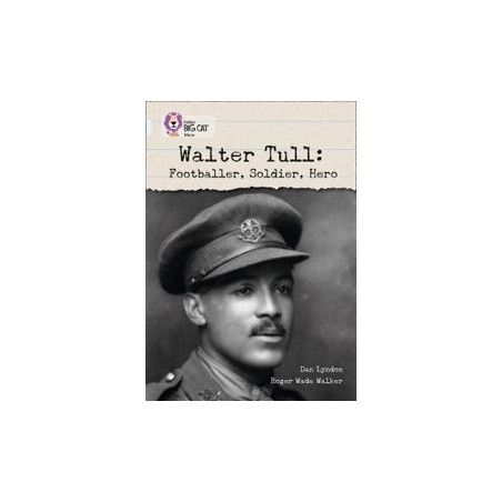 9780007336371 Walter Tull: Footballer, Soldier, Hero | Collins Big Cat