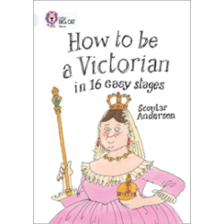 9780007465538 How to be a Victorian in 16 easy stages | Collins Big Cat Independent, guided reading