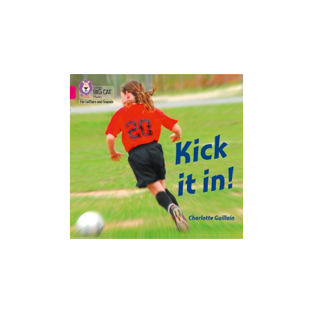 9780008379568 Kick it in! | Collins Big Cat Phonics for Letters and Sounds