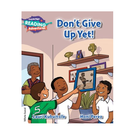 9781108400787 Don’t Give Up Yet! | Cambridge Reading Adventures