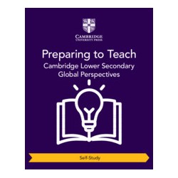 9781009316224 Preparing to Teach Cambridge Lower Secondary Global Perspectives | Cambridge International Education