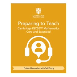 9781009431439 Preparing to Teach Cambridge IGCSE Mathematics Core and Extended Masterclass | Cambridge International Education