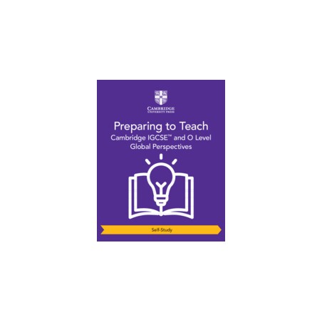 9781009321310 Preparing to Teach Cambridge IGCSE and O Level Global Perspectives | Cambridge International Education