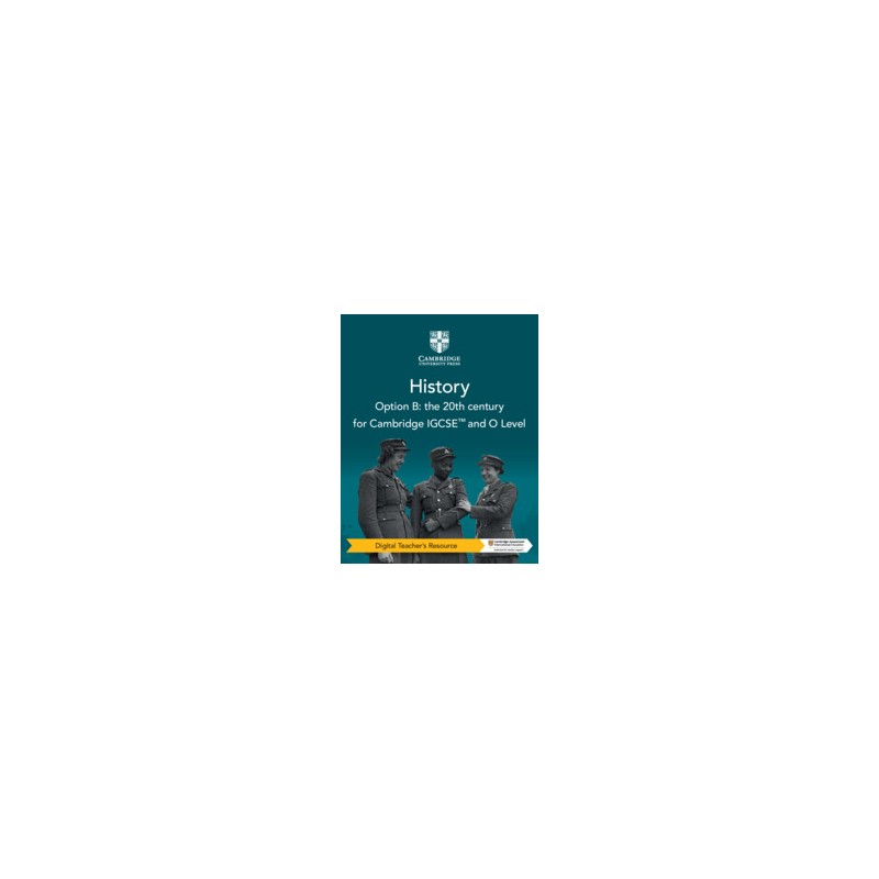 9781009289610 Cambridge IGCSE and O Level History Option B: the 20th Century Teacher's Resource | Cambridge International Educat