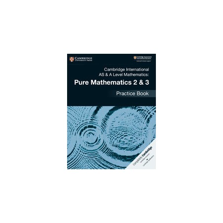 9781108457675 Cambridge International AS and A-Level Mathematics Pure Mathematics 2 and 3 Practice Book | Cambridge Internationa