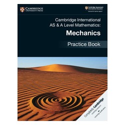 9781108464024 Cambridge International AS and A-Level Mathematics Mechanics Practice Book | Cambridge International Education