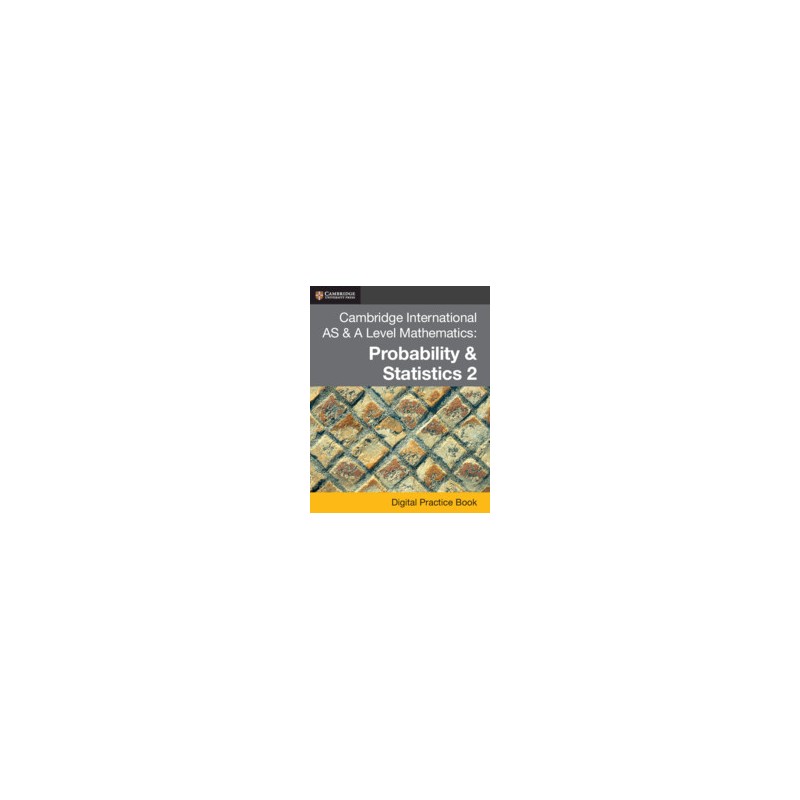 9781108984294 Cambridge International AS and A-Level Mathematics Probability and Statistics 2 Practice Book | Cambridge Internat